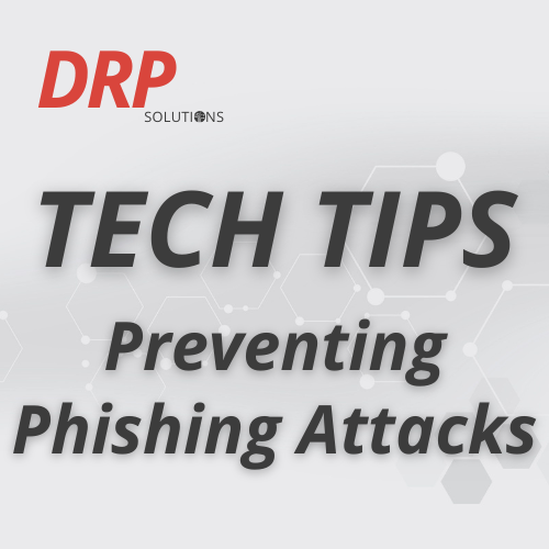 Tech Tips: Preventing Phishing Attacks