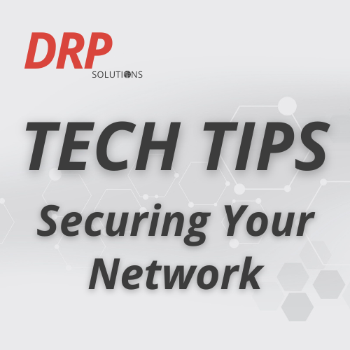 Tech Tip - Securing Your Network